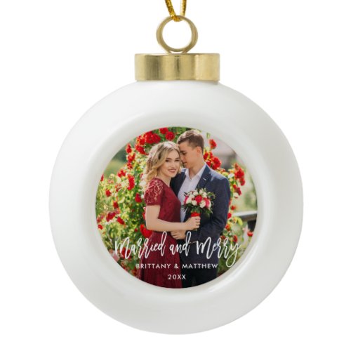 Brush Script Married and Merry Photo Wedding Ceramic Ball Christmas Ornament