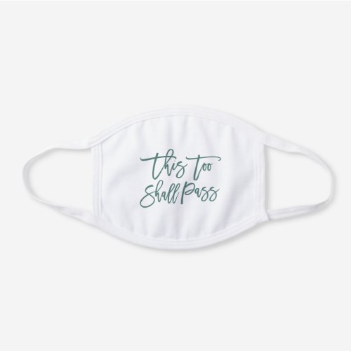 Brush Script This Too Shall Pass Eucalyptus Green White Cotton Face Mask