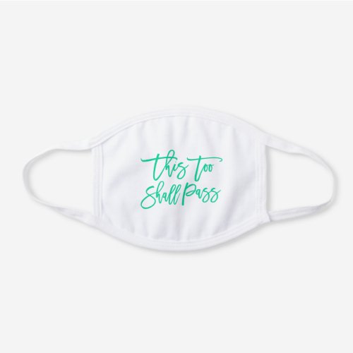 Brush Script This Too Shall Pass Light Green White Cotton Face Mask