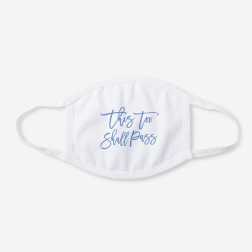 Brush Script This Too Shall Pass Powder Blue White Cotton Face Mask