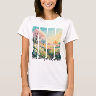 Brush Stroke Bloom Where You are Planted Shirt
