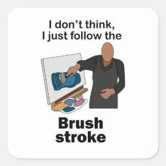 Brush Stroke I Just Follow Brushstroke Art Party Square Sticker