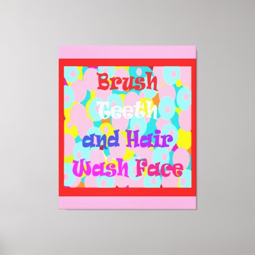 Brush Teeth Hair Wash Face fun kids bright design  Canvas Print
