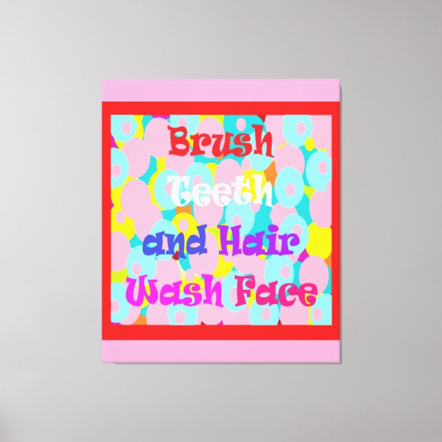 Brush Teeth Hair Wash Face fun kids bright design  Canvas Print (Front)