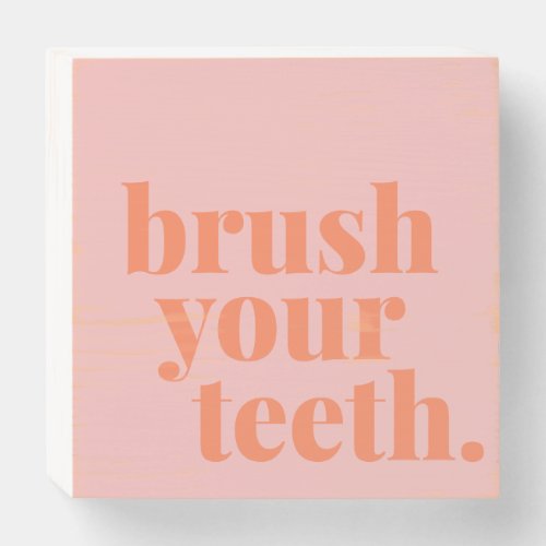 Brush Your Teeth Funny Colorful Bathroom Text Art  Wooden Box Sign