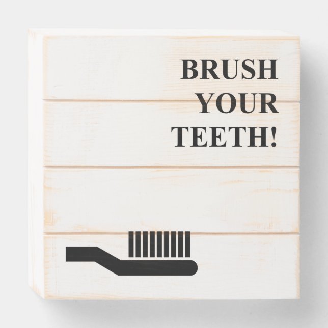 BRUSH YOUR TEETH! WOODEN BOX SIGN (Front Horizontal)