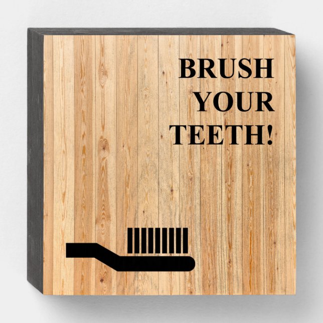 BRUSH YOUR TEETH! WOODEN BOX SIGN (Front Horizontal)