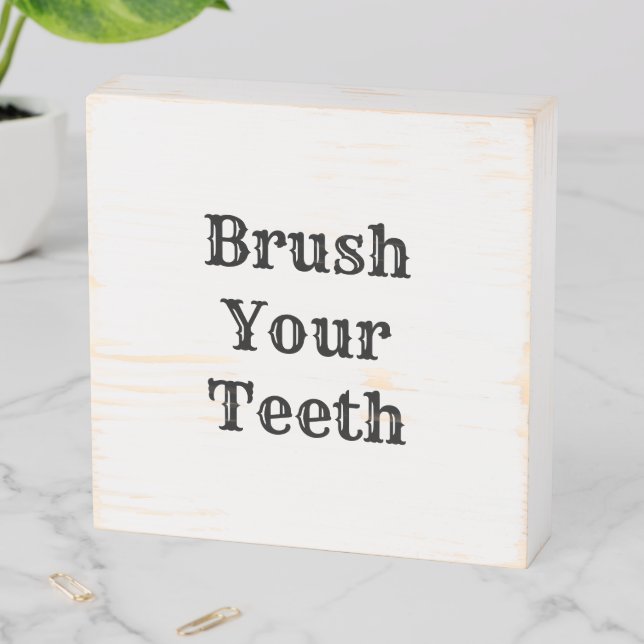 "Brush Your Teeth"  Wooden Box Sign (In Situ Horizontal)