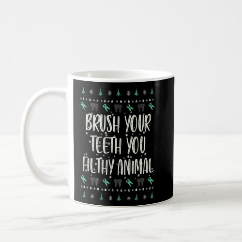 Brush Your Teeth You Filthy Animal Christmas Sweat Coffee Mug