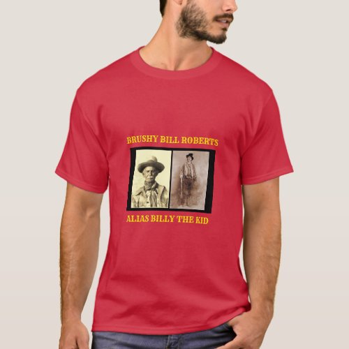 Brushy Bill Roberts Alias Billy The Kid T_Shirt
