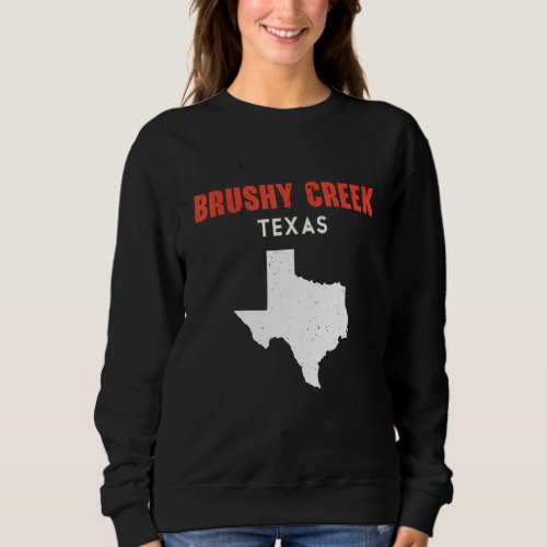 Brushy Creek Texas USA State America Travel Texas Sweatshirt