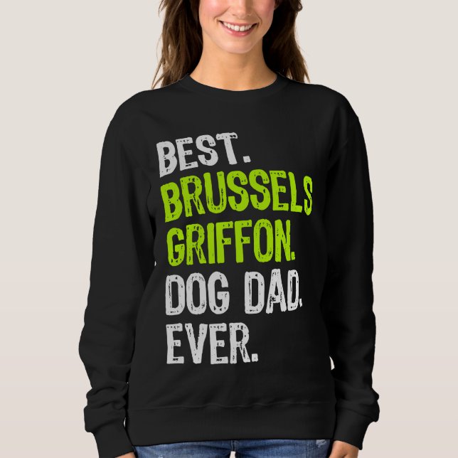 Brussels Griffon Dog Dad Fathers Day Dog Sweatshirt (Front)