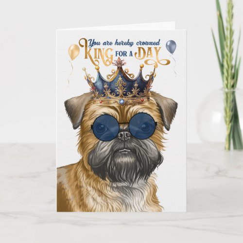 Brussels Griffon Dog King for a Day Funny Birthday Card