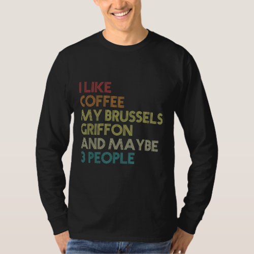 Brussels Griffon Dog Owner Quote Coffee Lovers Vin T_Shirt