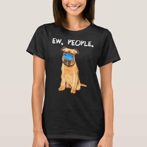 Brussels Griffon Ew People Dog Wearing Face Mask T_Shirt