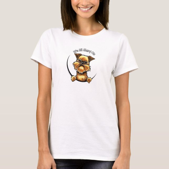 Brussels Griffon Its All About Me T-Shirt (Front)