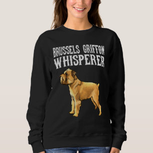 Brussels Griffon Whisperer Dog Sweatshirt