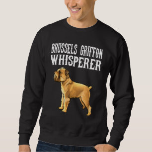 Brussels Griffon Whisperer Dog Sweatshirt