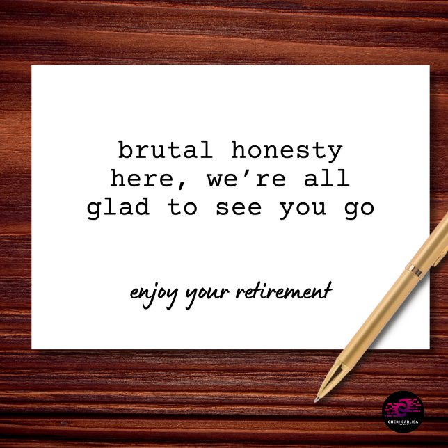 Brutal Honesty Retirement Humor Card (Brutal honesty. Retirement edition.)