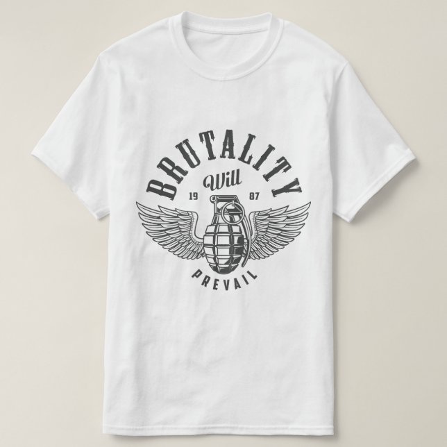 BRUTALITY WILL PREVAIL T-Shirt (Design Front)