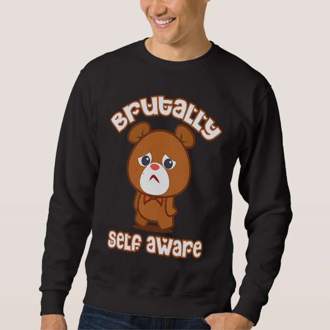 BRUTALLY SELF AWARE  Graphic Sweatshirt (Front)