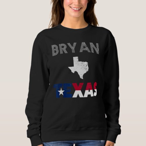 Bryan TX Texas flag tourist native souvenir Sweatshirt