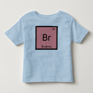 Bryanna Name Chemistry Element Periodic Table Toddler T-shirt