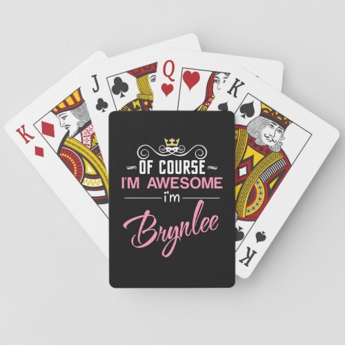 Brynlee Of Course Im Awesome Name Poker Cards