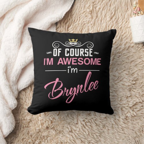 Brynlee Of Course Im Awesome Name Throw Pillow