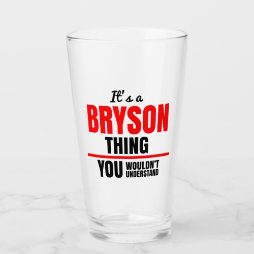 Bryson thing you wouldnt understand glass
