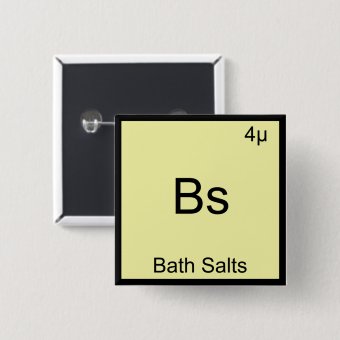 Bs - Bath Salts Funny Element Meme Chemistry Tee Button | Zazzle