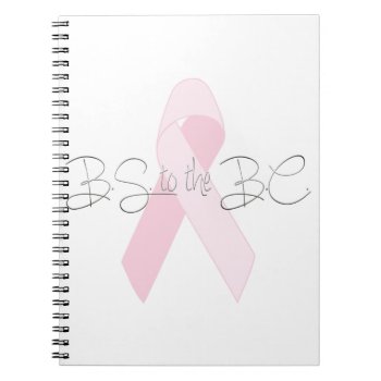 Bs To The Bc Breast Cancer Journal Or Sketch Book by JoleeCouture at Zazzle
