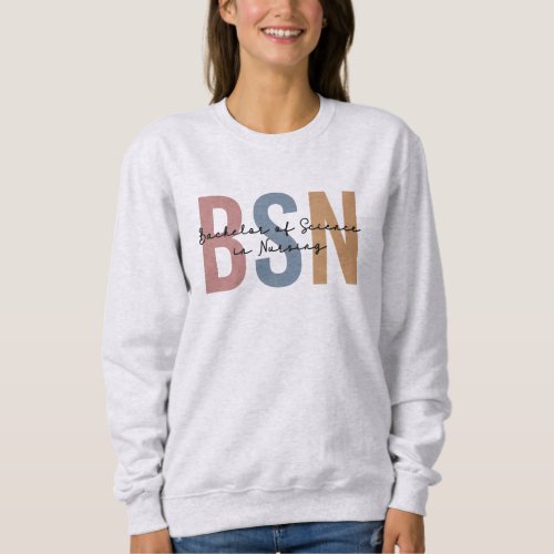 BSN Bachelor of Science in Nursing Graduation Sweatshirt