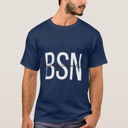 BSN Bachelor of Science Nurse for Life Future RN N T_Shirt