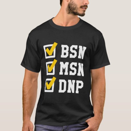Bsn Msn Dnp Doctorate Degree Checklist Graduation T_Shirt