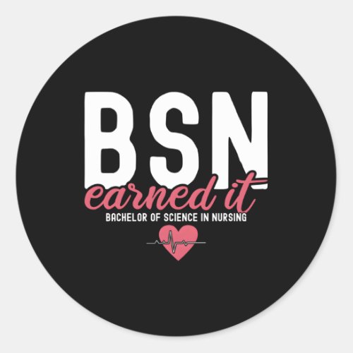 Bsn Rn Bachelors Of Science In Nursing Earned It N Classic Round Sticker