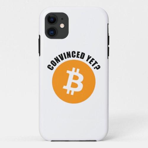 BTC Convinced Yet Bitcoin  Crypto Investor Humor iPhone 11 Case