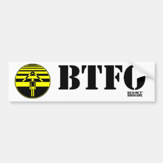 BTFO, Bug the F#@* out Bumper Sticker