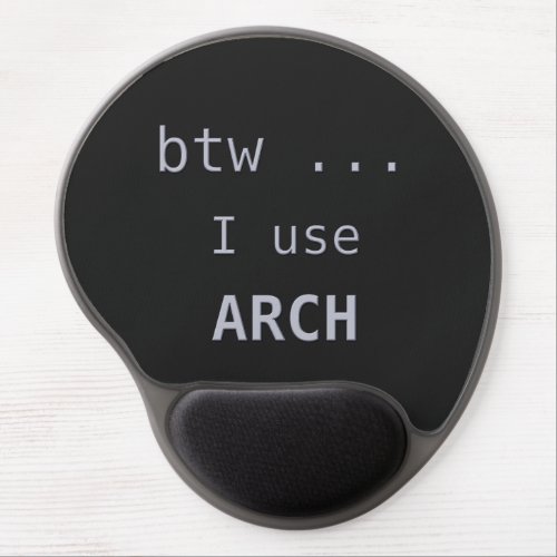 btw I use Arch  Gel Mouse Pad