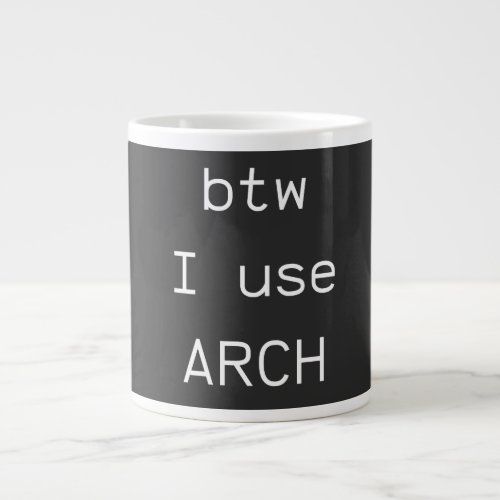 Btw I use Arch Linux Giant Coffee Mug