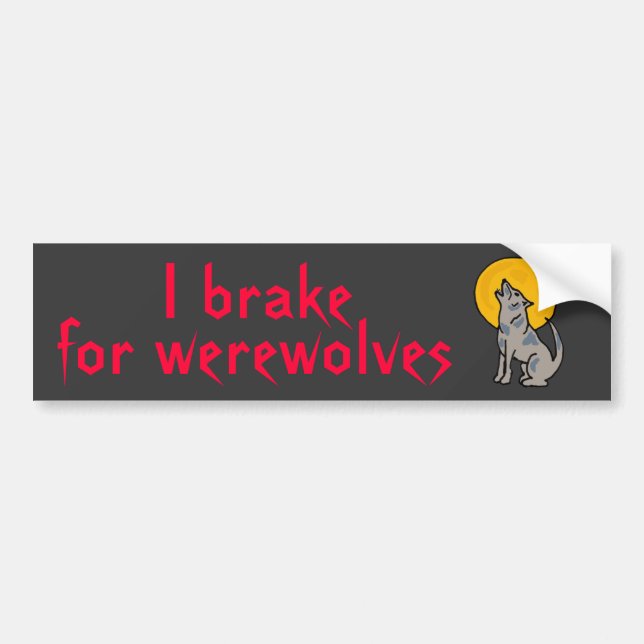 BU- I brake for werewolves bumper sticker (Front)
