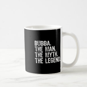 Bub The Man The Myth The Legend Cool Funny Coffee Mug