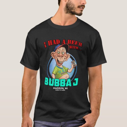 Bubba J Madison WI 2023 T_Shirt