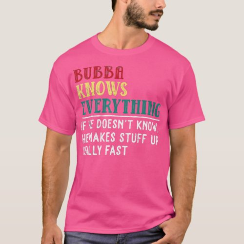 Bubba knows everything Fathers Day gift for Brothe T_Shirt