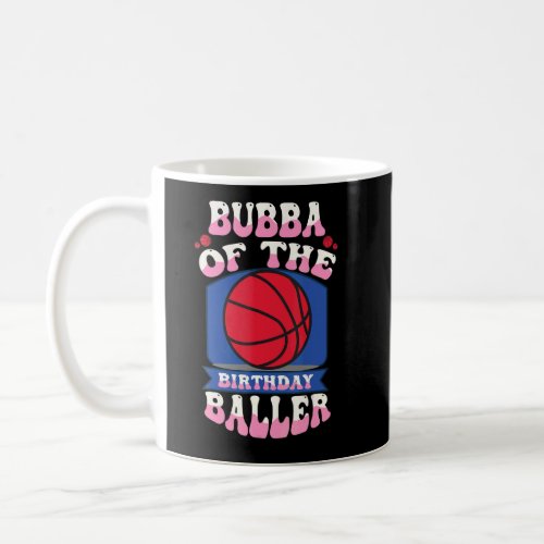 Bubba Of The Birthday Baller Basketball Theme Bday Coffee Mug