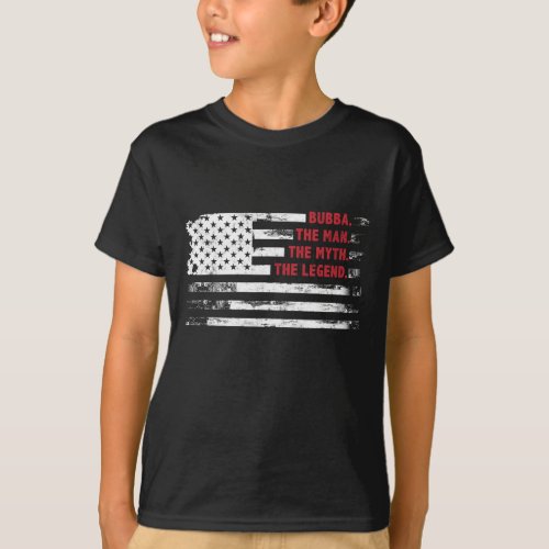 Bubba The Man Myth Legend USA flag Father s day gi T_Shirt