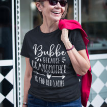 Bubbe | Grandmother is For Old Ladies T-Shirt