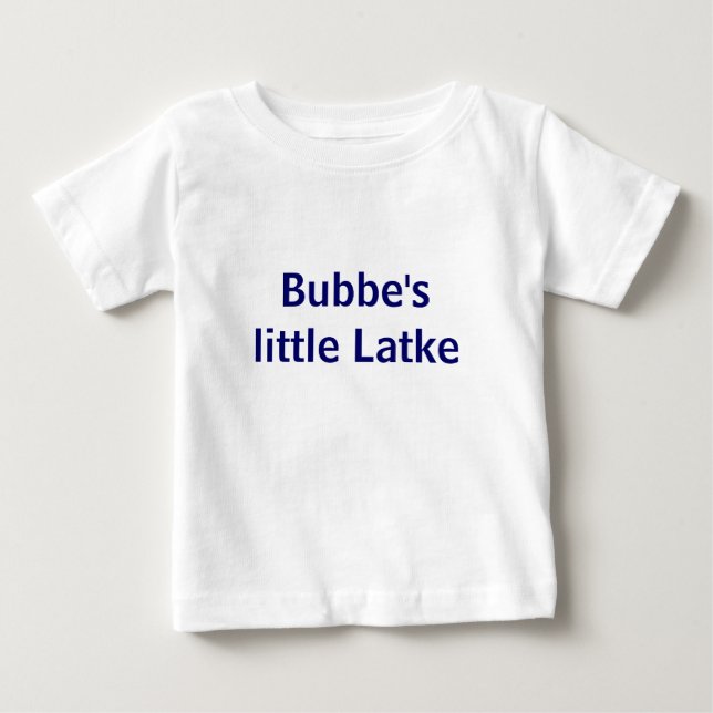 Bubbe's little Latke Baby T-Shirt (Front)