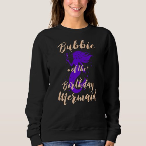 Bubbie of the Birthday Mermaid Daughter Bday Girl  Sweatshirt