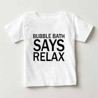 BUBBLE BATH SAYS RELAX Funny Bathtime T-Shirt